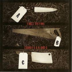 Three Victims : Exhibits A, B and C